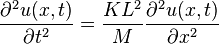  {\partial^2 u(x,t) \over \partial t^2}={KL^2 \over M}{ \partial^2 u(x,t) \over \partial x^2 }  