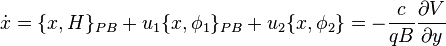 
\dot{x} = \{x, H\}_{PB} + u_1\{x, \phi_1\}_{PB} + u_2 \{x, \phi_2\} = -\frac{c}{q B} \frac{\partial V}{\partial y}
