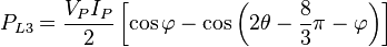 P_{L3}=\frac{V_P I_P}{2}\left[\cos\varphi-\cos\left(2\theta-\frac{8}{3}\pi-\varphi\right)\right]