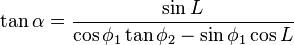 \tan\alpha = \frac{\sin L}{\cos\phi_1 \tan\phi_2 - \sin\phi_1 \cos L}