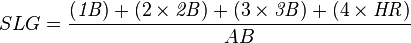 SLG = \frac{(\mathit{1B}) + (2 \times \mathit{2B}) + (3 \times \mathit{3B}) + (4 \times \mathit{HR})}{AB}