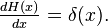  \tfrac{d H(x)}{dx} = \delta(x).