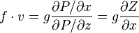 f \cdot v = g\frac{\partial P / \partial x}{\partial P / \partial z} = g{\partial Z \over \partial x}