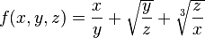 f(x,y,z) = \frac{x}{y} + \sqrt{\frac{y}{z}} + \sqrt[3]{\frac{z}{x}}