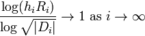  \frac{ \log(h_i R_i) }{ \log\sqrt{|D_i|} } \to 1\text{ as }i \to\infty 