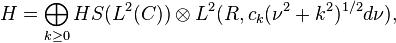  H=\bigoplus_{k\ge 0} HS(L^2(C)) \otimes L^2(R, c_k(\nu^2 + k^2)^{1/2} d\nu),