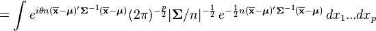 = \int e^{i \theta n(\overline{\mathbf x}-\boldsymbol{\mu})'{\mathbf \Sigma}^{-1}(\overline{\mathbf x}-\boldsymbol{\mathbf\mu})} (2\pi)^{-\frac{p}{2}}|\boldsymbol\Sigma/n|^{-\frac{1}{2}}\, e^{ -\frac{1}{2}n(\overline{\mathbf x}-\boldsymbol\mu)'\boldsymbol\Sigma^{-1}(\overline{\mathbf x}-\boldsymbol\mu) }\,dx_{1}...dx_{p}