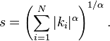 s=\left(\sum_{i=1}^N |k_i|^\alpha\right)^{1/\alpha}.\,