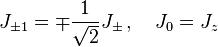 J_{\pm 1} = \mp \frac{1}{\sqrt{2}} J_\pm \,,\quad J_0 = J_z