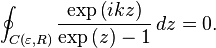 
\oint_{C(\varepsilon, R)}\frac{\exp\left(ikz\right)}{\exp\left(z\right)-1} \, dz = 0.
