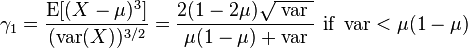 \gamma_1 =\frac{\operatorname{E}[(X - \mu)^3]}{(\operatorname{var}(X))^{3/2}} = \frac{2(1-2\mu)\sqrt{\text{ var }}}{ \mu(1-\mu) + \operatorname{var}}\text{ if } \operatorname{var} < \mu(1-\mu)