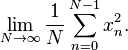 
\lim _ {N\rightarrow \infty} \frac 1N \sum_{n=0}^{N-1} x_n^2.
