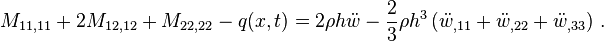 
  M_{11,11} + 2 M_{12,12} + M_{22,22} 
   - q(x,t) = 2\rho h\ddot{w} - \frac{2}{3}\rho h^3\left(\ddot{w}_{,11}+\ddot{w}_{,22} + \ddot{w}_{,33}\right) \,.
