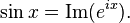 \sin x = \operatorname{Im}(e^{i x}). \,