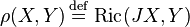 \rho (X,Y)\,{\stackrel {\text{def}}{=}}\,\operatorname {Ric} (JX,Y)