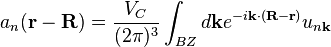 a_n(\mathbf{r-R}) = \frac{V_{C}}{(2\pi)^{3}} \int_{BZ} d\mathbf{k} e^{-i\mathbf{k}\cdot(\mathbf{R-r})}u_{n\mathbf{k}}