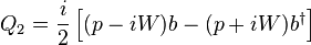 Q_2=\frac{i}{2}\left[(p-iW)b-(p+iW)b^\dagger\right]