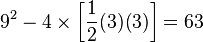 9^2 - 4 \times \left[\frac{1}{2}(3)(3)\right] = 63