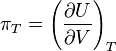  \pi _T  = \left ( \frac{\partial U}{\partial V} \right )_T  