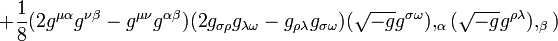 +\frac{1}{8}(2g^{\mu \alpha }g^{\nu \beta }-g^{\mu \nu}g^{\alpha \beta })(2g_{ \sigma \rho }g_{\lambda \omega}-g_{\rho \lambda }g_{ \sigma \omega})(\sqrt{-g}g^{ \sigma \omega}),_{\alpha }(\sqrt{-g}g^{\rho \lambda }),_{\beta })