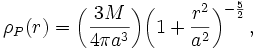 \rho_P(r) = \bigg(\frac{3M}{4\pi a^3}\bigg)\bigg(1+\frac{r^2}{a^2}\bigg)^{-\frac{5}{2}}\,,