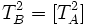 T_B^2 = [T_A^2]