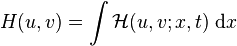  H(u,v) = \int \mathcal{H}(u,v;x,t)\; \mathrm{d}x 