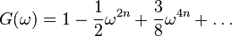 G(\omega)=1 - \frac{1}{2}\omega^{2n}+\frac{3}{8}\omega^{4n}+\ldots