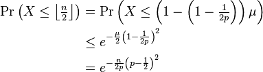 \begin{align}
\Pr\left (X \le\left\lfloor \tfrac{n}{2}\right\rfloor \right ) &=\Pr\left (X\le\left(1-\left(1-\tfrac{1}{2p}\right)\right)\mu\right ) \\
&\leq e^{-\frac{\mu}{2}\left(1-\frac{1}{2p}\right)^2} \\
&=e^{-\frac{n}{2p}\left(p-\frac{1}{2}\right)^2}
\end{align}