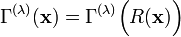 
    \Gamma^{(\lambda)}(\mathbf{x})= \Gamma^{(\lambda)}\Big(R(\mathbf{x})\Big)
