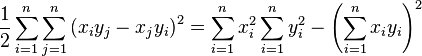 \frac{1}{2} \sum_{i=1}^n \sum_{j=1}^n \left( x_i y_j - x_j y_i \right)^2 = \sum_{i=1}^n x_i^2 \sum_{i=1}^n y_i^2 - \left( \sum_{i=1}^n x_i y_i \right)^2