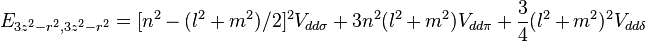 E_{3z^2-r^2,3z^2-r^2} = [n^2 - (l^2 + m^2) / 2]^2 V_{dd\sigma} +
3 n^2 (l^2 + m^2) V_{dd\pi} + \frac{3}{4} (l^2 + m^2)^2 V_{dd\delta}