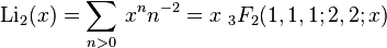 \operatorname{Li}_2(x) = \sum_{n>0}\,{x^n}{n^{-2}} = x \; {}_3F_2(1,1,1;2,2;x)