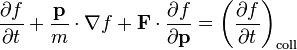 \frac{\partial f}{\partial t} + \frac{\mathbf{p}}{m}\cdot\nabla f + \mathbf{F}\cdot\frac{\partial f}{\partial \mathbf{p}} = \left(\frac{\partial f}{\partial t} \right)_\mathrm{coll}