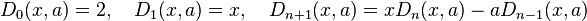  D_{0}(x,a)=2,\quad D_1(x,a)=x,  \quad D_{n+1}(x,a)=xD_n(x,a)-aD_{n-1}(x,a)