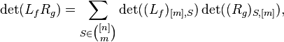 
    \det(L_fR_g)=\sum_{S\in\tbinom{[n]}m} \det((L_f)_{[m],S})\det((R_g)_{S,[m]}), 
