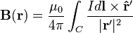  \mathbf{B}(\mathbf{r}) = \frac{\mu_0}{4\pi}\int_C \frac{I d\mathbf l\times\mathbf{\hat r'}}{|\mathbf{r'}|^2}