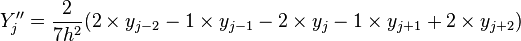 Y''_j = \frac{2}{7h^2} (2 \times y_{j - 2} - 1  \times y_{j - 1} - 2 \times y_j - 1 \times y_{j + 1} + 2 \times y_{j + 2})