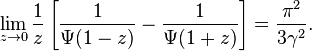 \lim_{z\to 0}\frac1{z}\left[\frac1{\Psi(1-z)} - \frac1{\Psi(1+z)}\right] = \frac{\pi^2}{3\gamma^2}.