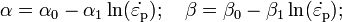 
  \alpha = \alpha_0 - \alpha_1 \ln(\dot{\varepsilon_{\rm{p}}}); \quad
  \beta = \beta_0 - \beta_1 \ln(\dot{\varepsilon_{\rm{p}}}); 
