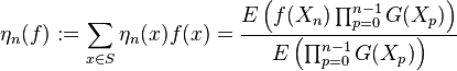 \eta_n(f):=\sum_{x\in S}\eta_n(x)f(x) =\frac{E\left(f(X_n)\prod_{p=0}^{n-1}G(X_p)\right)}{E\left(\prod_{p=0}^{n-1} G(X_p)\right)}