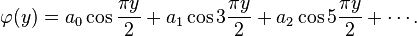 \varphi(y)=a_0\cos\frac{\pi y}{2}+a_1\cos 3\frac{\pi y}{2}+a_2\cos5\frac{\pi y}{2}+\cdots.