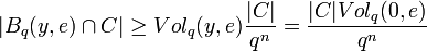 |B_q(y,e) \cap C| \ge Vol_q(y,e) {{|C|} \over {q^n}} = {{|C|Vol_q(0,e)} \over {q^n}}