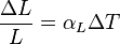 
\frac{\Delta L}{L} = \alpha_L\Delta T
