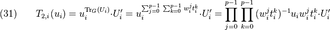 (31)\qquad T_{2,i}(u_i)=u_i^{\mathrm{Tr}_G(U_i)}\cdot U_i^\prime=u_i^{\sum_{j=0}^{p-1}\,\sum_{k=0}^{p-1}\,w_i^jt_i^k}\cdot U_i^\prime
=\prod_{j=0}^{p-1}\,\prod_{k=0}^{p-1}\,(w_i^jt_i^k)^{-1}u_iw_i^jt_i^k\cdot U_i^\prime