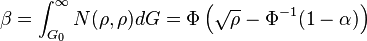 \beta = \int^{\infty}_{G_0} N(\rho, \rho)dG = \Phi \left (\sqrt{\rho} - \Phi^{-1}(1 - \alpha) \right )