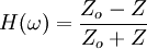 H(\omega)=\frac{Z_o-Z}{Z_o+Z}