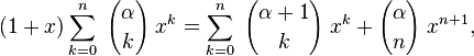 (1 + x) \sum_{k=0}^n \; {\alpha \choose k} \; x^k =\sum_{k=0}^n \; {\alpha+1\choose k} \; x^k + {\alpha \choose n} \;x^{n+1}, 