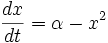  \frac {dx} {dt} = \alpha - x^2 