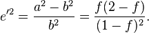  e'^2 = \frac{a^2 - b^2}{b^2} = \frac{f(2-f)}{(1-f)^2}.